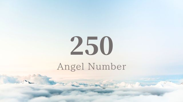 エンジェルナンバー250の意味とメッセージ